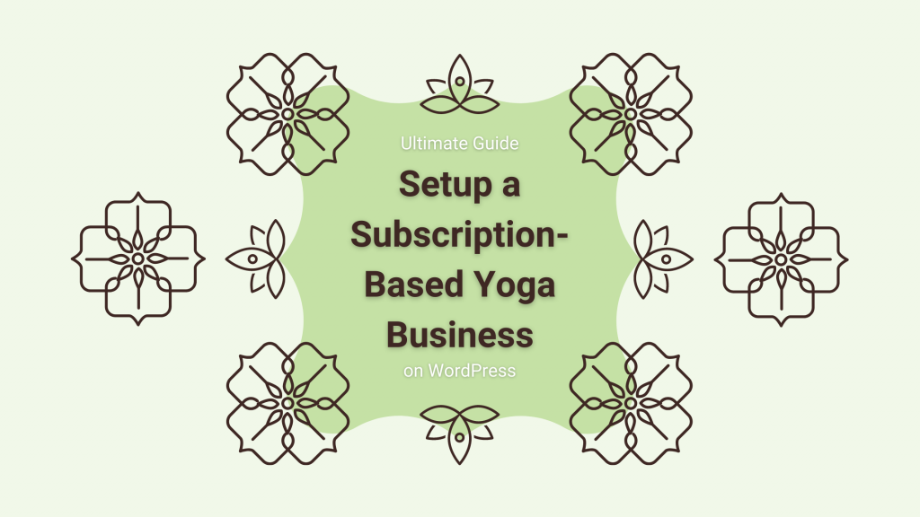 set up a subscription based yoga company on Wordpress