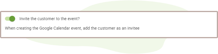 Toggle on Google Invites so customers can receive invites to the event.
